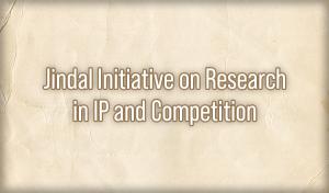 Jindal Initiative on Research in IP and Competition