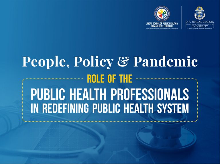 People, Policy & Pandemic- Role of the Public Health Professionals in redefining Public Health system