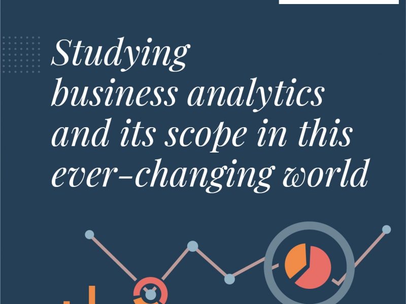 Studying business analytics and its scope in this ever-changing world