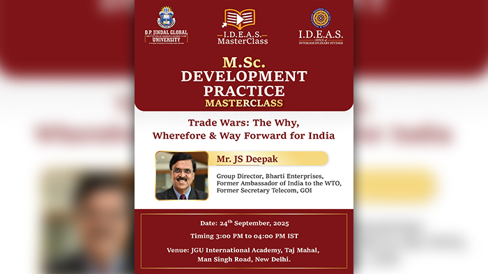 I.D.E.A.S. Masterclass M.Sc. Development Practice Masterclass on "Trade Wars: The Why, Wherefore & Way Forward for India"