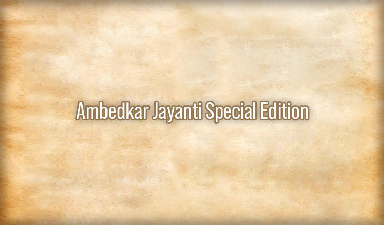 Ambedkar Jayanti Special Edition