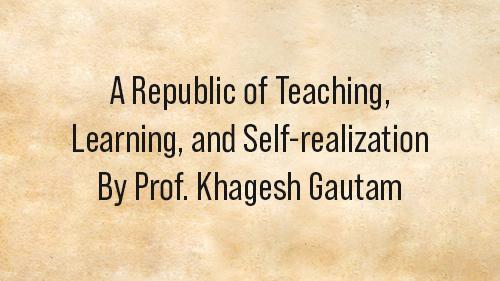 A Republic of Teaching, Learning, and Self-realization