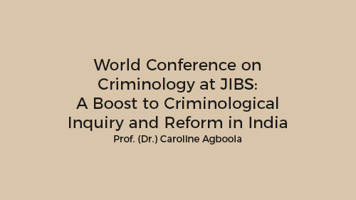 World Conference on Criminology at JIBS: A Boost to Criminological Inquiry and Reform in India