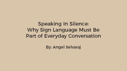 Speaking In Silence: Why Sign Language Must Be Part Of Everyday Conversation
