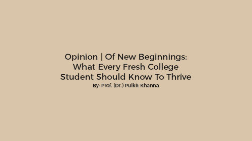 Opinion | Of New Beginnings: What Every Fresh College Student Should Know To Thrive