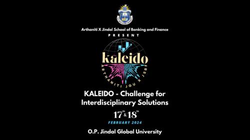 Arthaniti X Jindal School of Banking and Finance PRESENT KALEIDO - Challenge for Interdisciplinary Solutions