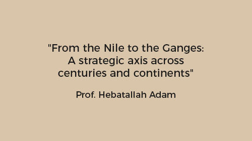 "From the Nile to the Ganges: : A strategic axis across centuries and continents"