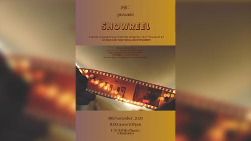 JSJC Presents "Showreel" - a presentation of a series of short films made by the students of BA (Hons) Film & New Media