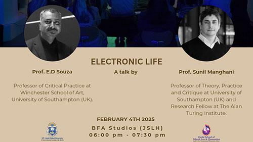 Electronic Life:  A talk by Prof. Ed D'Souza & Prof. Sunil Manghani