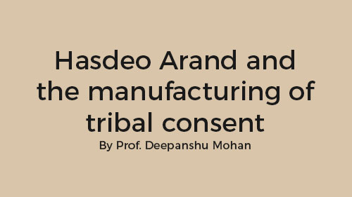 Hasdeo Arand and the manufacturing of tribal consent