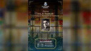 Special Exhibition on the theme, “Remembering Mr. R. Sankar: A Statesman, Reformer & Visionary”