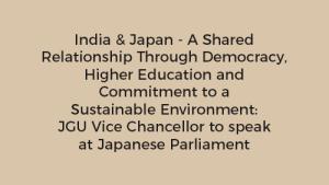 India & Japan - A Shared Relationship Through Democracy, Higher Education and Commitment to a Sustainable Environment: JGU Vice Chancellor to speak at Japanese Parliament