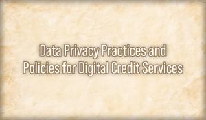 Data Privacy Practices and Policies for Digital Credit Services