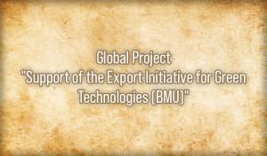 Global Project "Support of the Export Initiative for Green Technologies (BMU)"