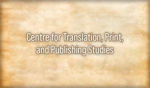 Centre for Translation, Print, and Publishing Studies